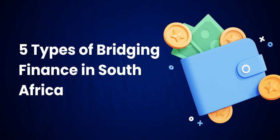 5 Types of Bridging Finance in South Africa