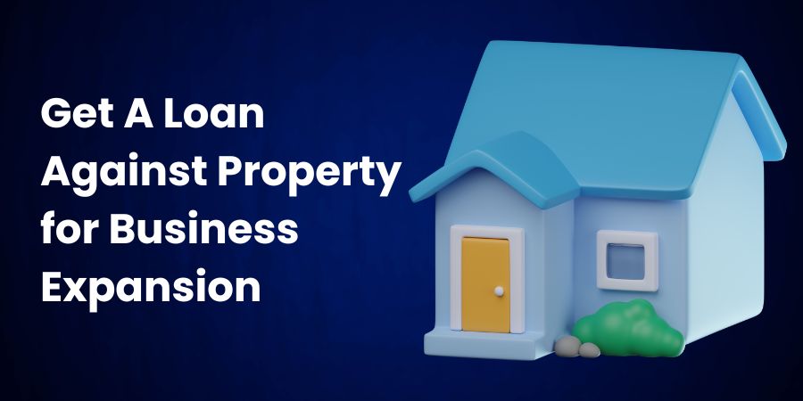 Use a loan against property to expand your business