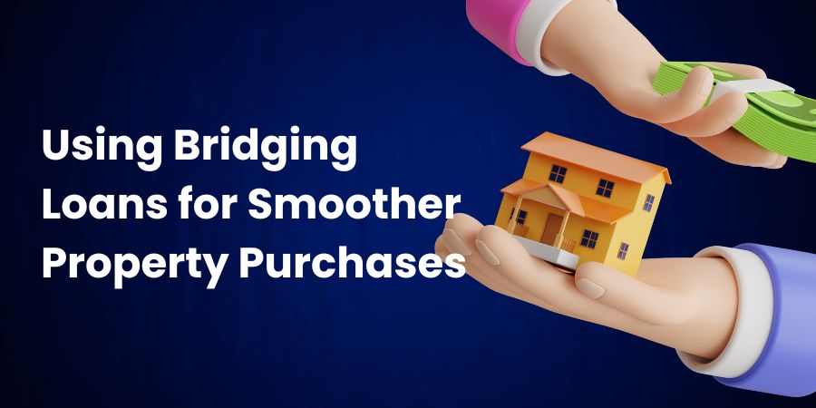 Seizing the Moment: Bridging Loans for Smoother Property Purchases