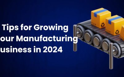 5 Tips for Growing Your Manufacturing Business in 2024