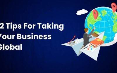 12 Tips For Taking Your Business Global