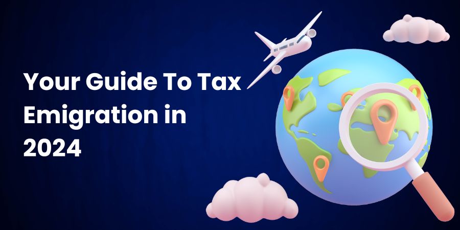 Your Guide To Tax Emigration in 2024